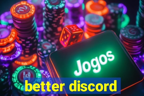 better discord